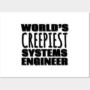 World's Creepiest Systems Engineer Posters and Art